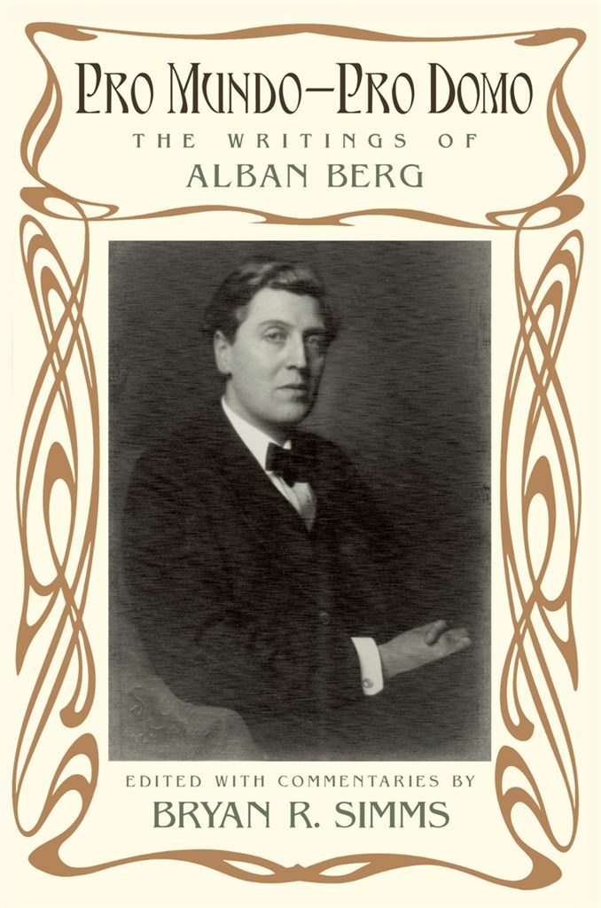 Pro Mundo - Pro Domo The Writings of Alban Berg